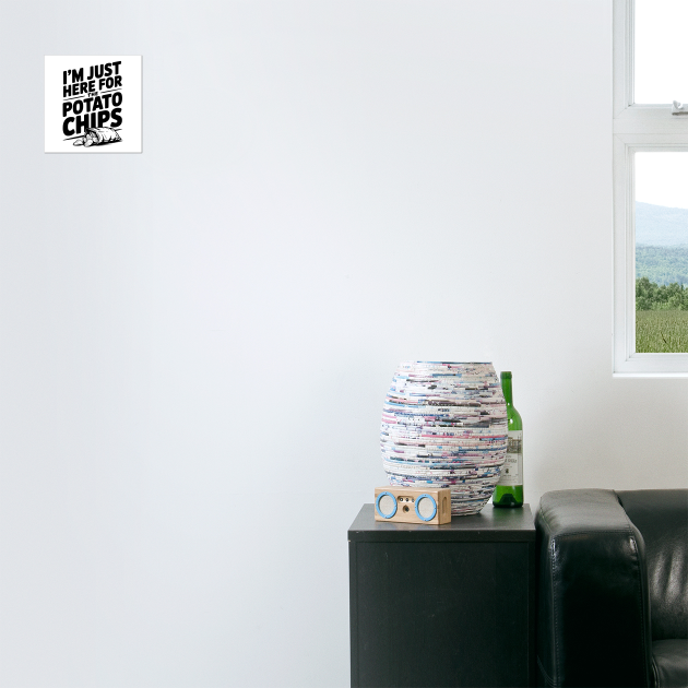 I'm Just Here For The Potato Chips by Frank Ring